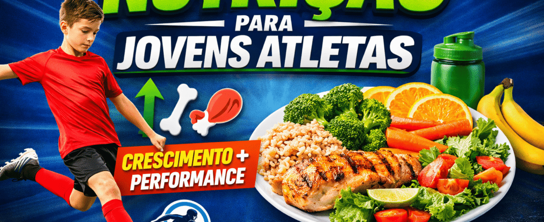 Nutrição para Jovens Atletas: Crescimento, Desempenho e Bem-Estar